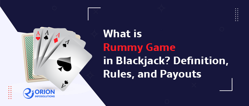 What is Rummy Game in Blackjack? Definition, Rules, and Payouts